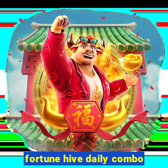 fortune hive daily combo